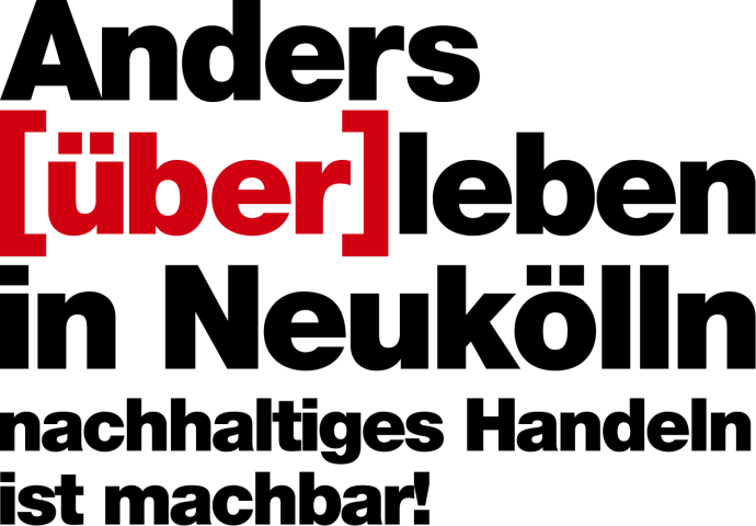 Schriftzug: Anders [über]leben in Neukölln. Nachhaltiges Handeln ist machbar!